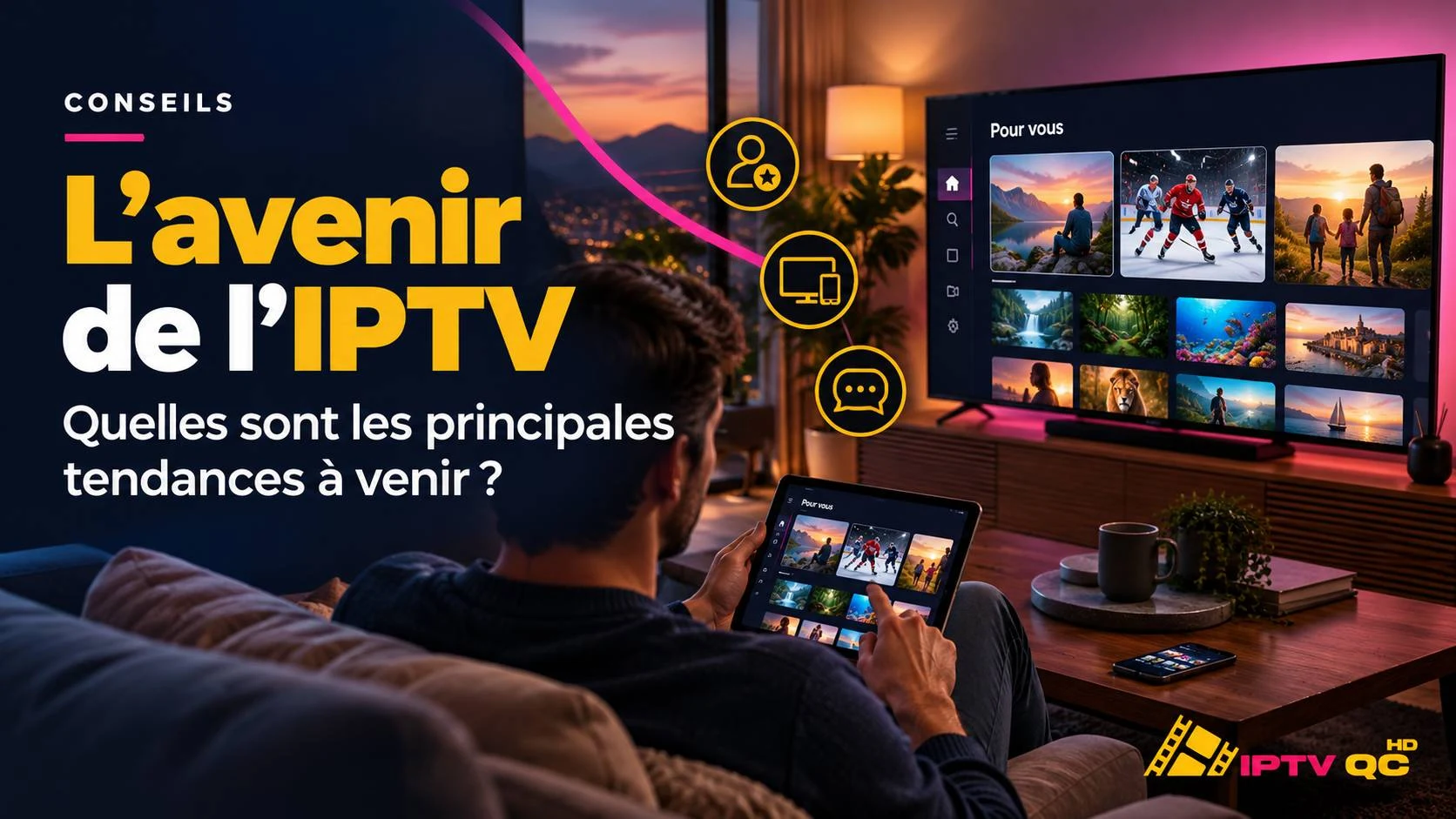 Personne utilisant une tablette devant un téléviseur affichant des recommandations personnalisées « Pour vous », avec les icônes profil, multi-écrans et messagerie, et le titre « L’avenir de l’IPTV : quelles sont les principales tendances à venir ? »