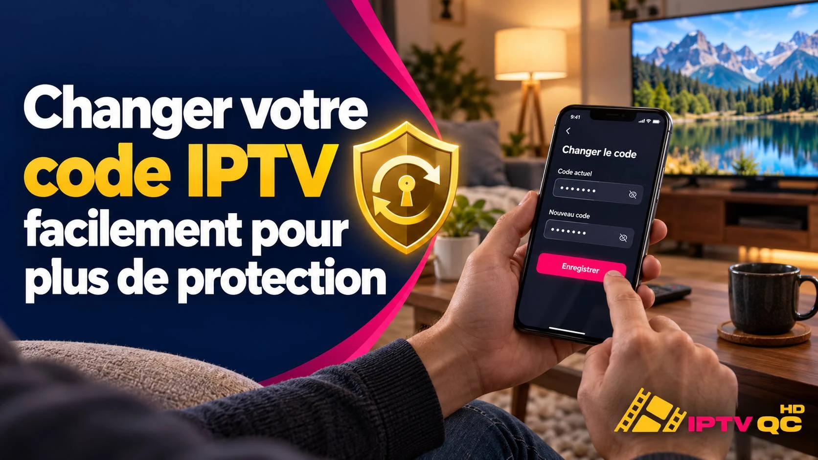Téléphone affichant l’écran « Changer le code » (code actuel, nouveau code, Enregistrer) avec un bouclier et un cadenas, et le titre « Changer votre code IPTV facilement pour plus de protection »