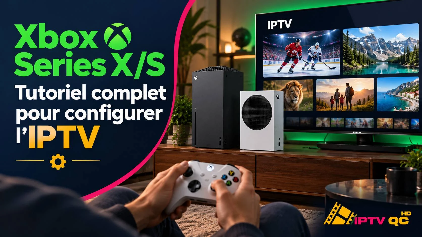 Consoles Xbox Series X et Series S devant un téléviseur affichant une application IPTV, manette en main, avec le titre « Xbox Series X/S : tutoriel complet pour configurer l’IPTV »