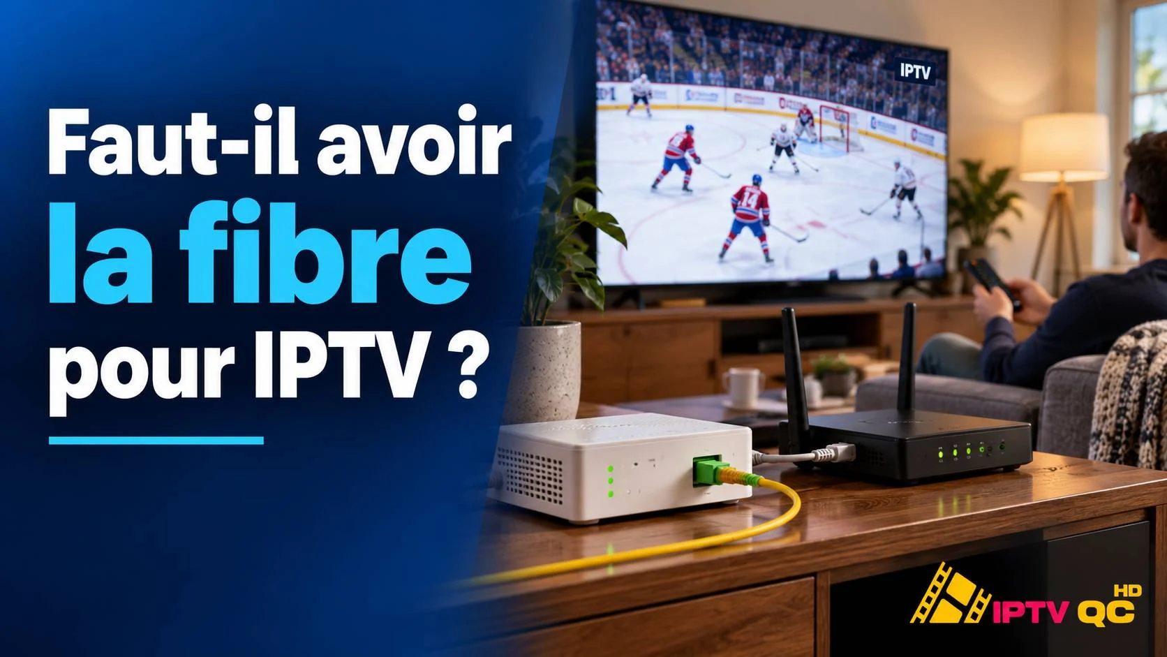 Modem fibre optique relié à un routeur devant un téléviseur diffusant un match de hockey en IPTV, avec le titre « Faut-il avoir la fibre pour IPTV ? »