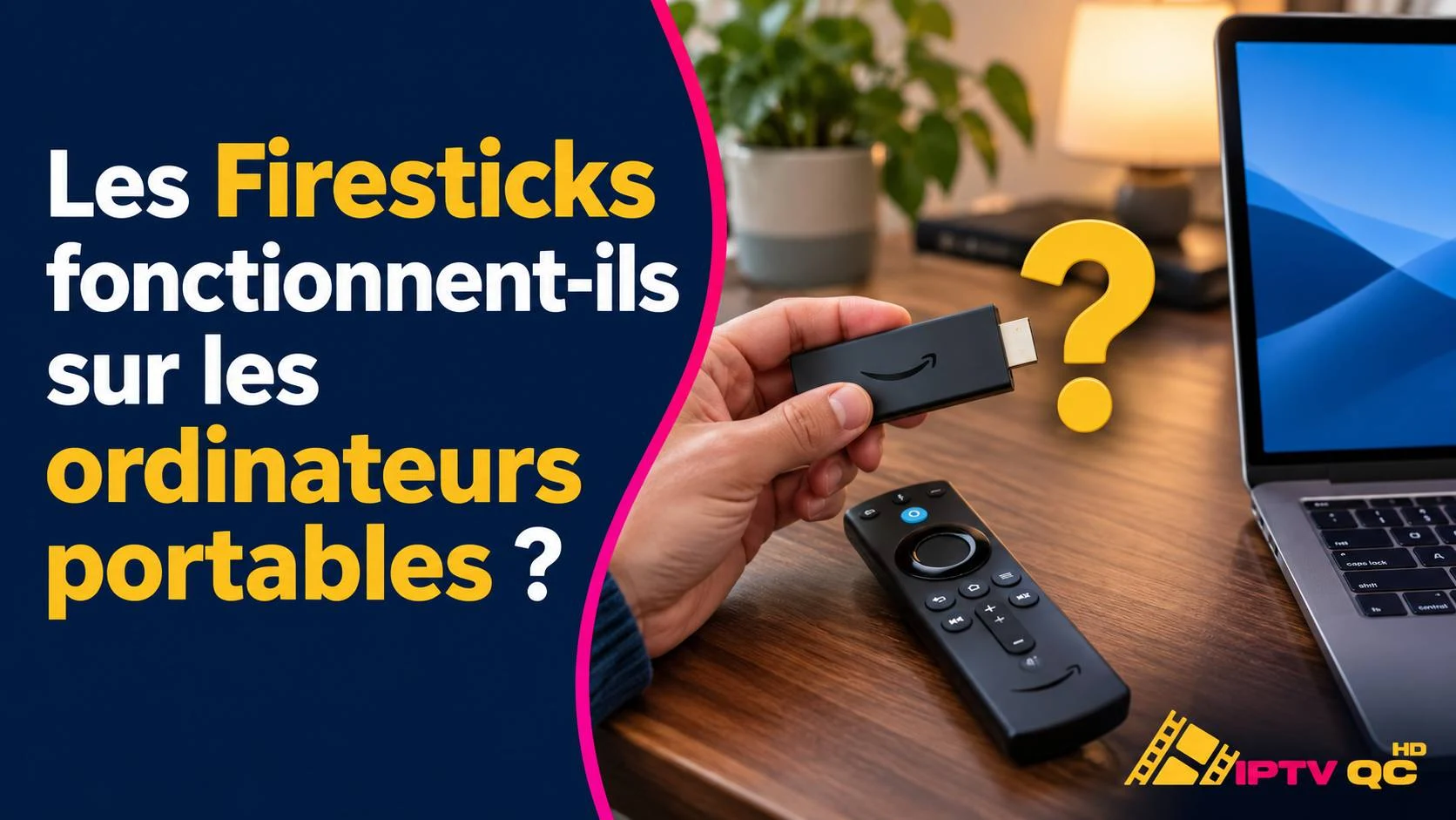 Main tenant un Fire TV Stick à côté de sa télécommande et d’un ordinateur portable, avec un point d’interrogation et le titre « Les Firesticks fonctionnent-ils sur les ordinateurs portables ? »