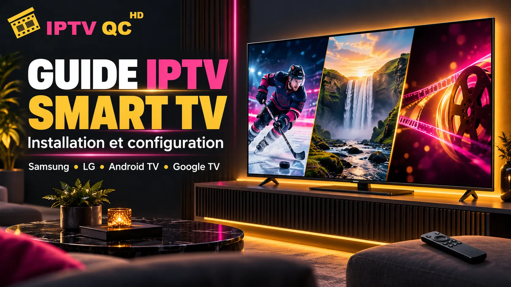 Bannière IPTV QC HD « Guide IPTV Smart TV, installation et configuration : Samsung, LG, Android TV, Google TV » : un grand téléviseur dans un salon affiche un match de hockey, une chute d’eau et une bobine de film, avec une télécommande posée à côté.