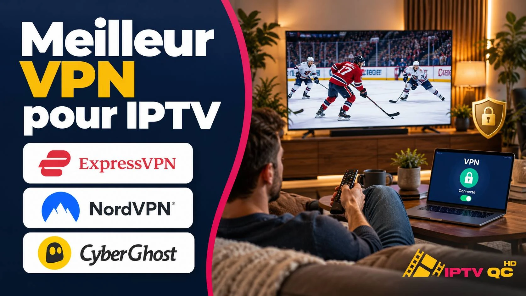 Homme regardant un match de hockey sur un téléviseur, avec un ordinateur portable affichant un VPN connecté, les logos ExpressVPN, NordVPN et CyberGhost, et le titre « Meilleur VPN pour IPTV »